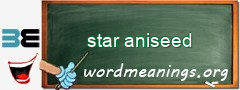 WordMeaning blackboard for star aniseed